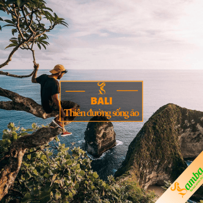 ĐẢO BALI - THIÊN ĐƯỜNG SỐNG ẢO